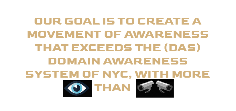 About 26Miles 26Miles: Our goal is to create a movement of awareness that exceeds the (DAS) Domain Awareness System of NYC, with more eyes than cameras.